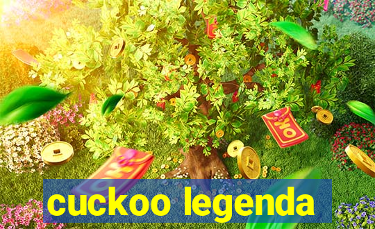 cuckoo legenda